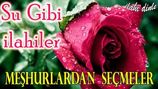 🌹 Meşhurlardan Seçme İlahiler 🌹  Keyifle Dinlenen Karışık En Güzel İlahiler  İlahi Dinle 🌹 [upl. by Anitneuq]