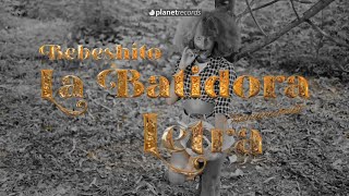 LA BATIDORA  BEBESHITO LetraLyrics Prod by Ernesto Losa [upl. by Steffie]