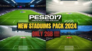 PES 2017  New Stadiums Pack For Season 2024 For All Patches   Download amp Install [upl. by Laeahcim]