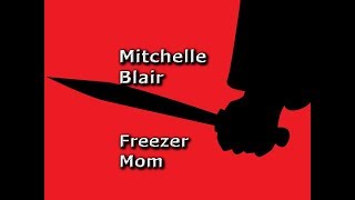 American Killer Mitchelle Blair quotThe Freezer Momquot [upl. by Aubigny896]