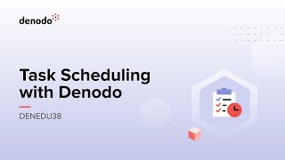 Task Scheduling with Denodo Course Overview [upl. by Eelyak786]