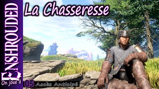 Enshrouded  La Chasseresse FR⚜ Ep5 Accès anticipé [upl. by Lund]