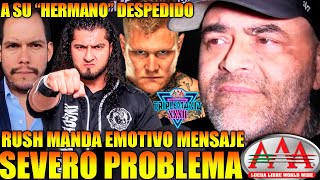 ¿AAA en PROBLEMAS por DESPIDOS de AEW Rush manda EMOTIVO mensaje quotHermanoquot INGOBERNABLE [upl. by Annodahs533]