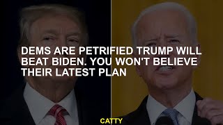 Dems are petrified Trump will beat Biden You wont believe their latest plan [upl. by Nuaj]