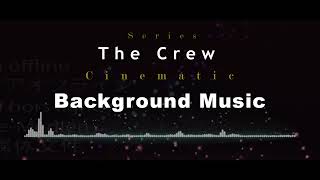 The Crew Cinematic Background Music [upl. by Ezequiel344]