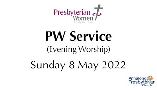 PW Service Evening Worship  Sunday 8 May 2022 [upl. by Mikael]