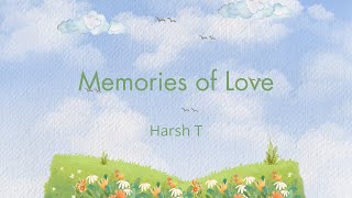 Harsh T  Memories of Love Official Lyric Video [upl. by Llevron967]