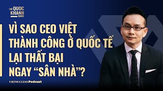 Vì sao CEO Việt thành công ở quốc tế lại thất bại ngay “sân nhà”Robert TrầnCEO RBNC GroupTQKS61 [upl. by Cathleen335]