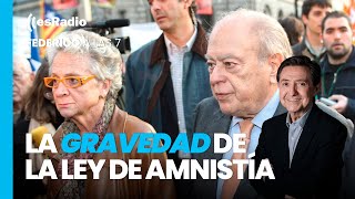 Federico a las 7 La amnistía de Sánchez llegará a los hijos de Pujol [upl. by Einaffets]