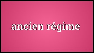 Ancien régime Meaning [upl. by Anod]