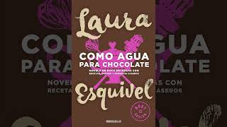 Resumen de «Como agua para chocolate» de Laura Esquivel [upl. by Covell546]