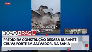 Prédio em construção desaba durante chuva em Salvador  Bora Brasil [upl. by Neeneg]