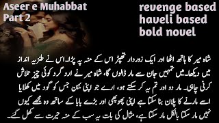 Aseer e Muhabbat Part 2 Revenge and Force marriage based novel [upl. by Atikahs]