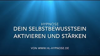 Dein Selbstbewusstsein aktivieren verbessern und stärken  Hypnose [upl. by Niattirb]