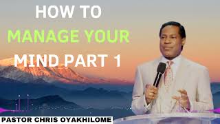 HOW TO MANAGE YOUR MIND PART 1  Pastor CHRIS OYAKHILOME 2024 Ph D [upl. by Weaver34]