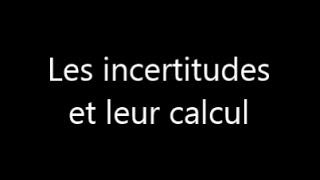 Les incertitudes et leur calcul [upl. by Elmajian465]