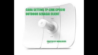 Cara setting TPLINK CPE610 OUTDOR Sebagai CLIENT [upl. by Ahsinyar]