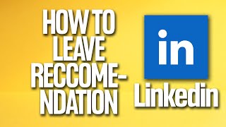 How To Leave A Recommendation On Linkedin Tutorial [upl. by Ahsitam259]