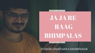 Ja Ja Re Apane Mandir wa  Raag Bhimpalasi  Fusion  Hindustani Classical  Chaitanya [upl. by Dnumde]