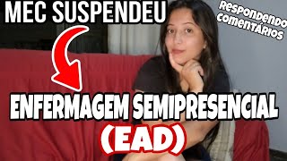 MEC SUSPENDEU CURSOS DE ENFERMAGEM SEMIPRESENCIAL  EAD   RESPONDENDO COMENTÁRIOS [upl. by Farhi768]