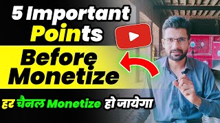 हर चैनल Monetize हो जायेगा  5 Important Points Before Monetize  Apply For MonetizationTech israr [upl. by Yelhs]