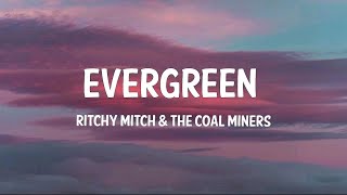 Ritchy Mitch and The Coal Miners  Evergreen Lyrics  SlowedampReverb [upl. by Aciraa149]