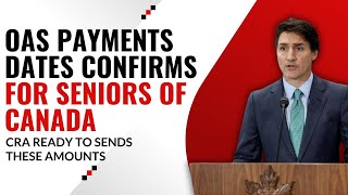 Increasing OAS Payments Dates Confirms For Seniors Of Canada CRA Ready To Sends These Amounts [upl. by Borer]