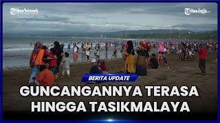 GUNCANGAN GEMPA PANGANDARAN HARI INI TERASA SAMPAI TASIKMALAYA [upl. by Rolandson]