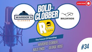 The Future Of Reselling w George Ross RetroReselling  Ep 34  BoldClobber Podcast [upl. by Bertsche]