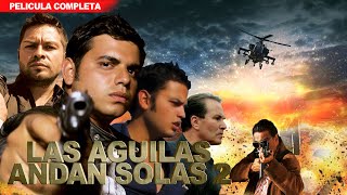 Las Aguilas Andan Solas 2  La Pelicula  Nueva 2024  Aguila Blanca TV [upl. by Ainahpets]