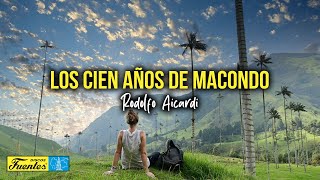 LOS CIEN AÑOS DE MACONDO  RODOLFO AICARDI Video Letra [upl. by Sirroned]