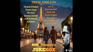 Prem Dhillon All Sad amp Romantic Jukebox Songs Heart Touching Punjabi Songs Heart Broken Best Songs [upl. by Dranik]