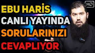 EBU HARİS CANLI YAYINDA SORULARINIZI CEVAPLIYOR [upl. by Uyerta]