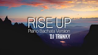 Yves Larock  Rise Up DJ Tronky Bachata Version 🎹 [upl. by Wenonah]