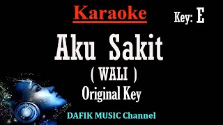 Aku Sakit Karaoke Wali Nada Asli Original key E Nada PriaCowok Male [upl. by Demy]