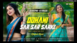 Dj Sarzen songs √ Odhani Sar Sar Sarke Bhojuri Edm Mix Dj Deepak Phusro Dj Vikash Phusro [upl. by Lehcem]