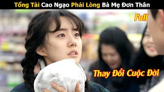 Tổng Tài Cao Ngạo Phải Lòng Bà Mẹ Đơn Thân  Review Phim Hàn Hay [upl. by Lleynad]