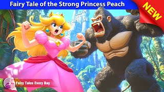 Fairy Tale of the Strong Princess Peach 🦍👰👸 Bedtime Stories 🌛 Fairy Tales Every Day [upl. by Oflodur]