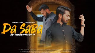 DA SABA BADA I BilawalSayedOfficial amp obaidkhanmusic619 Ft SannanMahboob I PASHTO SONGS 2022 [upl. by Ahsieyk]