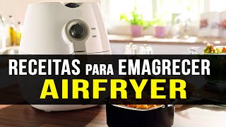 6 Receitas EMAGRECEDORAS na AIRFRYER FRITADEIRA ELÉTRICA [upl. by Sada]