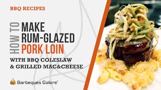 How to Make BBQ RumGlazed Pork Loin with BBQ Cole Slaw and Grilled Macaroni and Cheese [upl. by Eeleimaj]