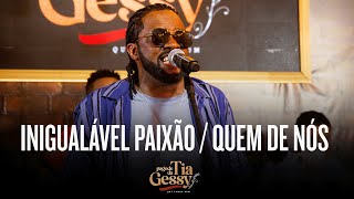 Xande de Pilares  Inigualável Paixão  Quem de Nós Ao Vivo  Pagode da Tia Gessy [upl. by Einwat168]