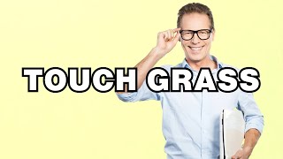 Touch grass  definition  What does quotTouch grassquot mean Slang explained [upl. by Nigle]