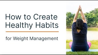 How to Create Healthy Habits for Effective Weight Management [upl. by Iccir652]