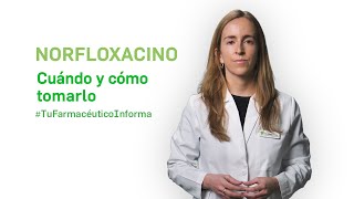 Norfloxacino cuándo y cómo tomarlo  Tu Farmacéutico Informa [upl. by Ahsiki]