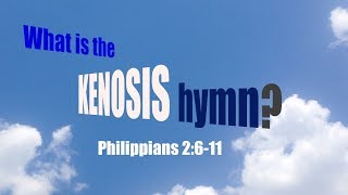 Philippians 2611  What is the Kenosis Hymn [upl. by Twitt]