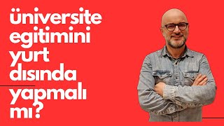 Üniversiteyi Yurtdışında Okumak Mantıklı mı [upl. by Whitcomb]