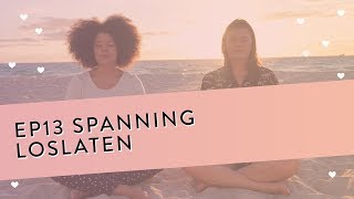 EP 13 Meditatie  Spanning Loslaten [upl. by Reibaj]