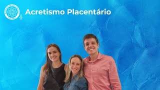 Episódio 47  Um pouco mais sobre Acretismo Placentário [upl. by Trawets515]