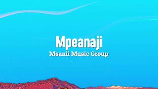 Mpeanaji Lyrics  Msanii Music Group [upl. by Thomas]